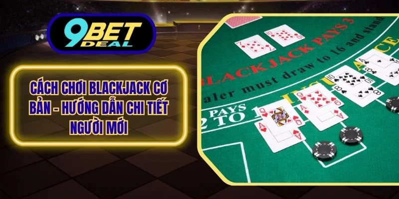 cách chơi blackjack cơ bản