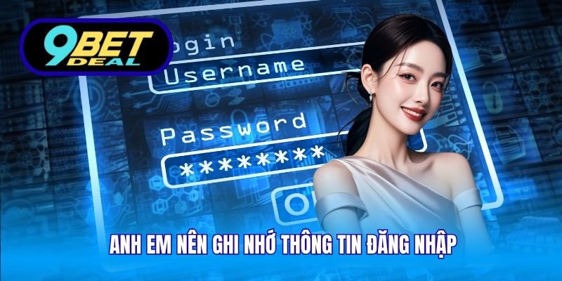 Anh em nên ghi nhớ thông tin đăng nhập