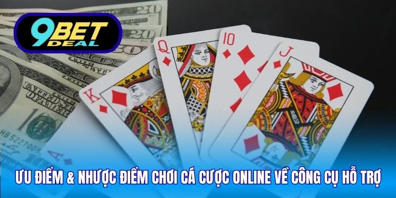 Ưu điểm & nhược điểm chơi cá cược online về công cụ hỗ trợ