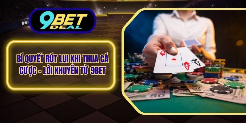 Bí quyết rút lui khi thua cá cược