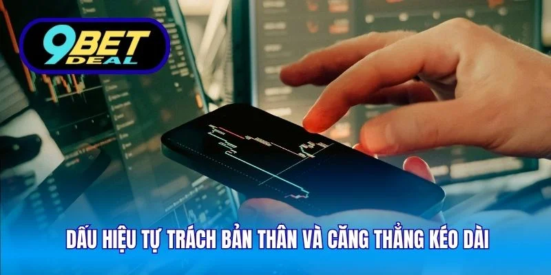 Dấu hiệu tự trách bản thân và căng thẳng kéo dài