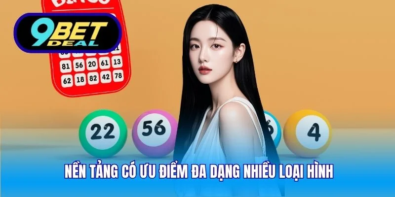 Nền tảng có ưu điểm đa dạng nhiều loại hình