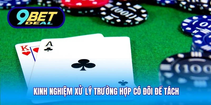 Kinh nghiệm xử lý trường hợp có đôi để tách