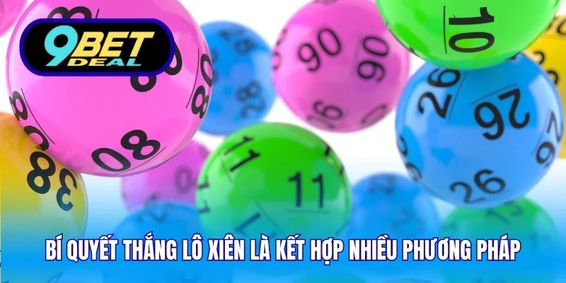 Bí quyết thắng lô xiên là kết hợp nhiều phương pháp