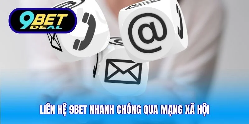 Liên hệ 9Bet nhanh chóng qua mạng xã hội