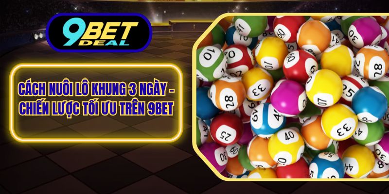 Cách nuôi lô khung 3 ngày