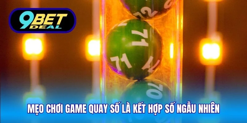 Mẹo chơi game quay số là kết hợp số ngẫu nhiên